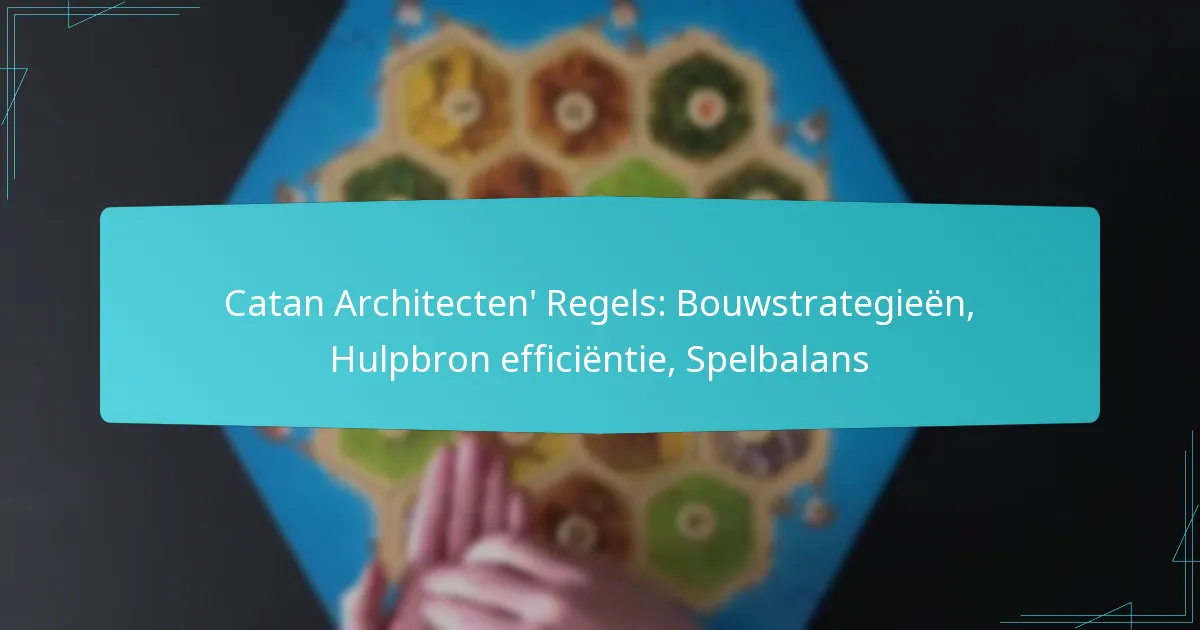 Catan Architecten’ Regels: Bouwstrategieën, Hulpbron efficiëntie, Spelbalans