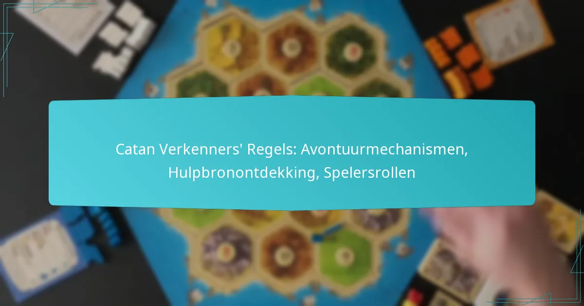 Catan Verkenners’ Regels: Avontuurmechanismen, Hulpbronontdekking, Spelersrollen