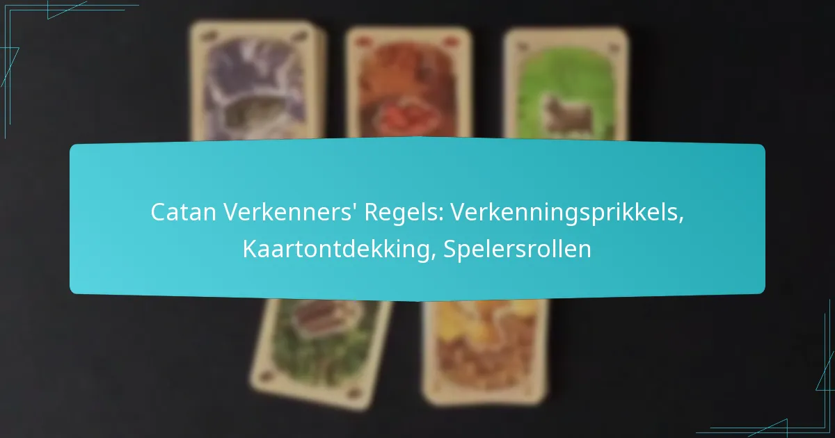 Catan Verkenners’ Regels: Verkenningsprikkels, Kaartontdekking, Spelersrollen