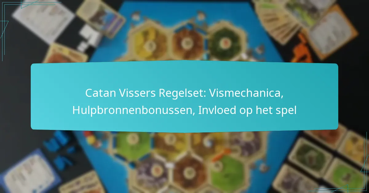Catan Vissers Regelset: Vismechanica, Hulpbronnenbonussen, Invloed op het spel