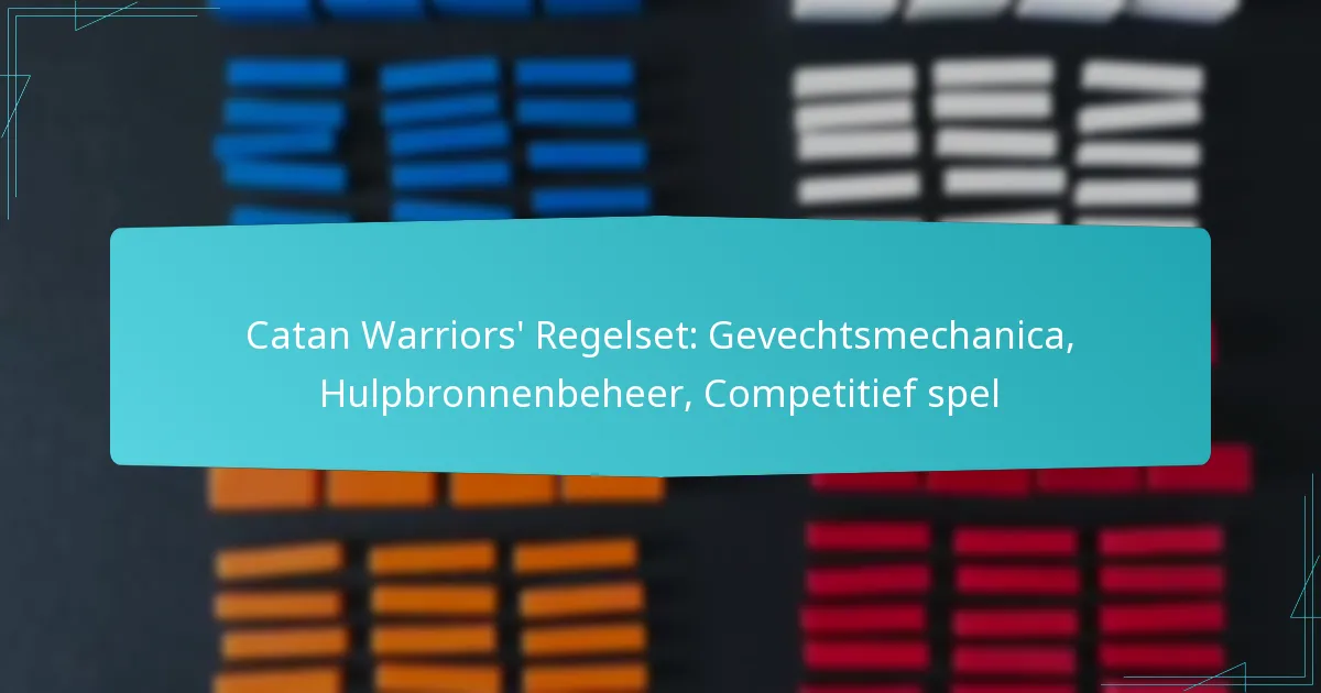 Catan Warriors’ Regelset: Gevechtsmechanica, Hulpbronnenbeheer, Competitief spel