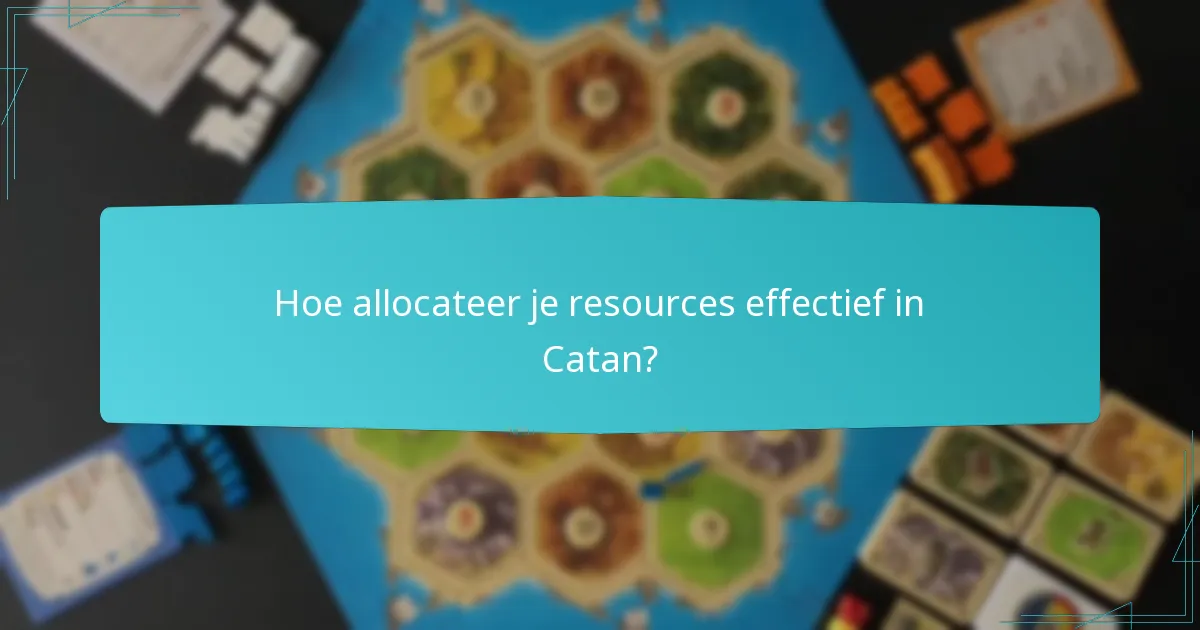 Hoe allocateer je resources effectief in Catan?