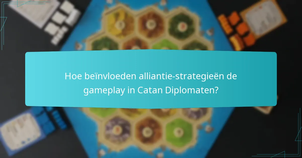 Hoe beïnvloeden alliantie-strategieën de gameplay in Catan Diplomaten?