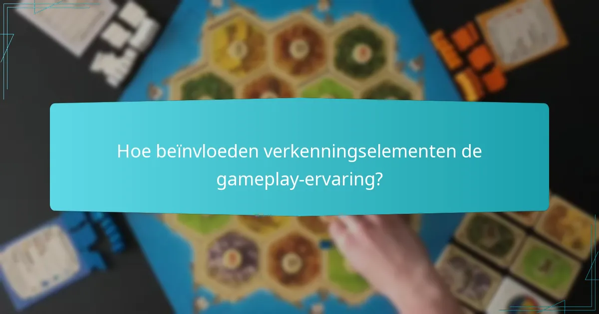 Hoe beïnvloeden verkenningselementen de gameplay-ervaring?