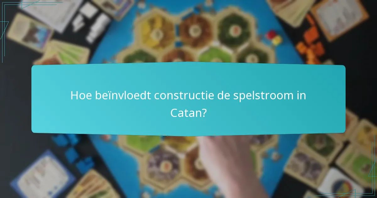 Hoe kan constructie voordelen bieden in Catan?