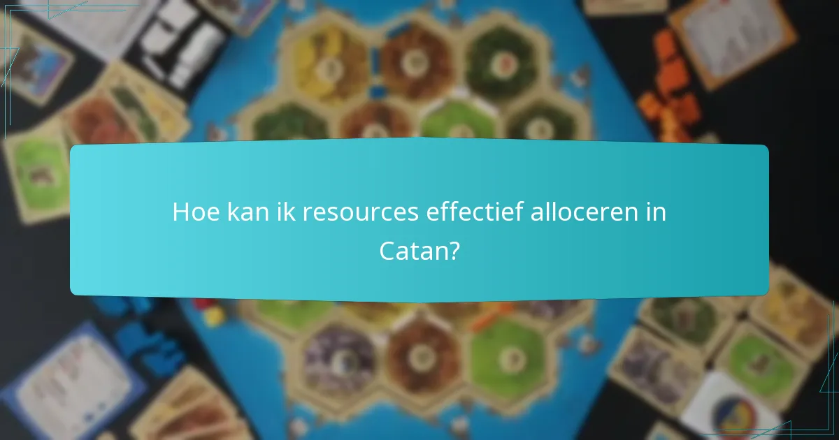 Hoe kan ik resources effectief alloceren in Catan?