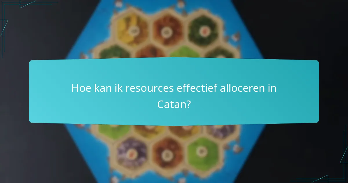 Hoe kan ik resources effectief alloceren in Catan?
