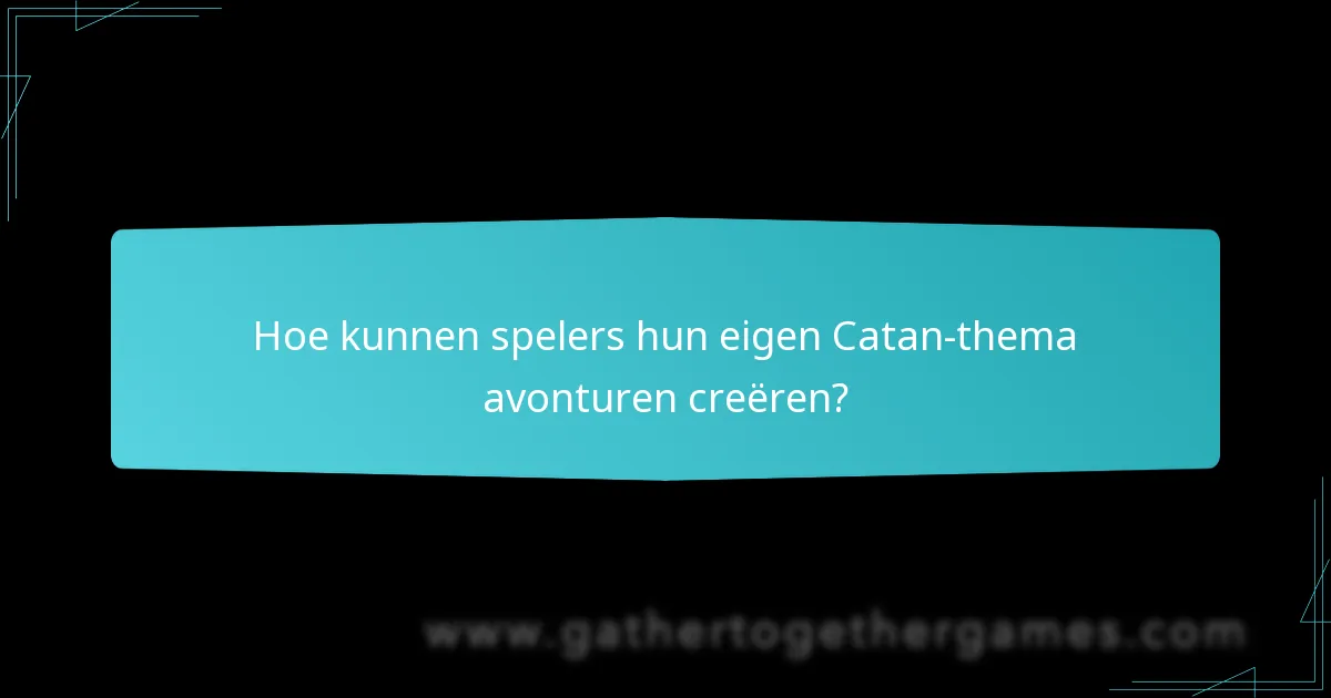 Hoe manifesteert de betrokkenheid van spelers zich in Catan-thema avonturen?