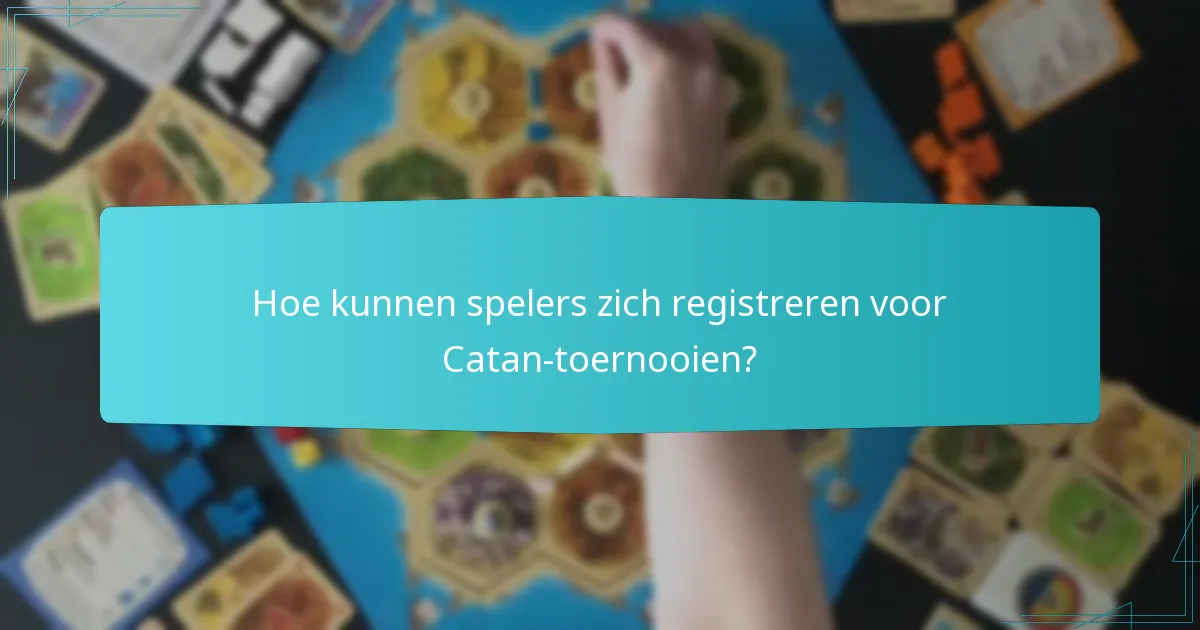 Hoe kunnen spelers zich registreren voor Catan-toernooien?