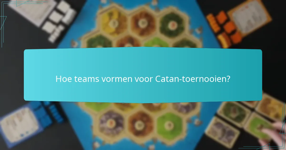 Hoe teams vormen voor Catan-toernooien?