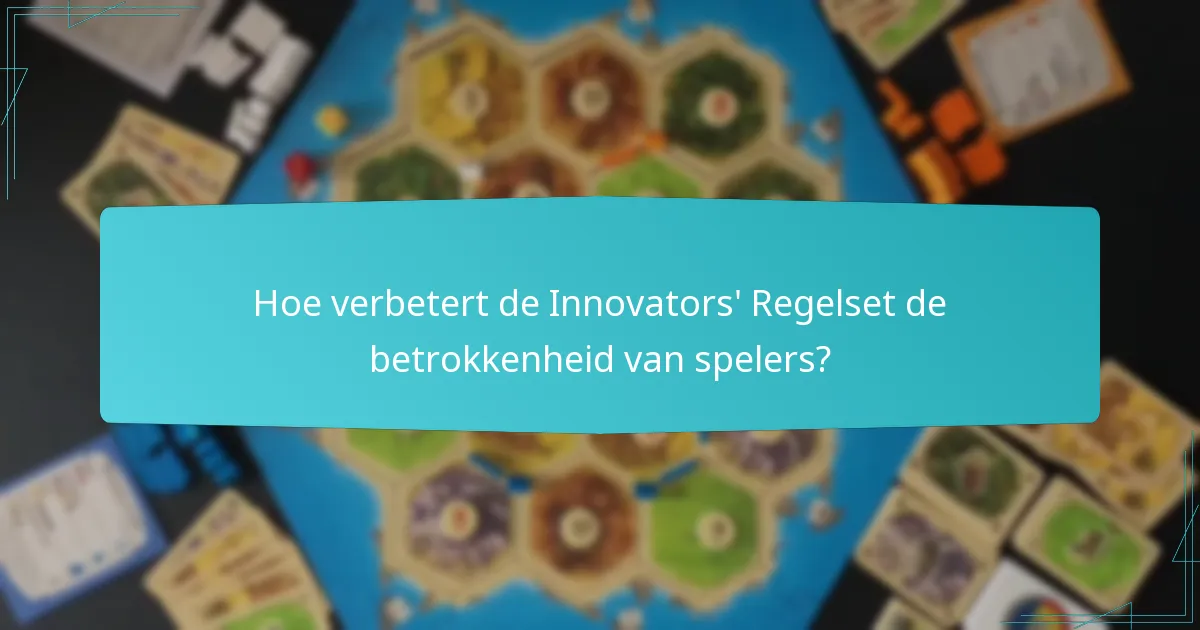 Hoe verbetert de Innovators' Regelset de betrokkenheid van spelers?