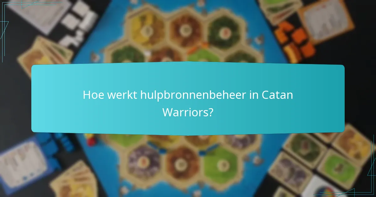 Hoe werkt hulpbronnenbeheer in Catan Warriors?