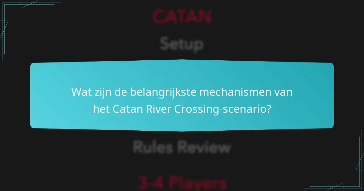 Hoe verhoudt Catan River Crossing zich tot andere scenario's?