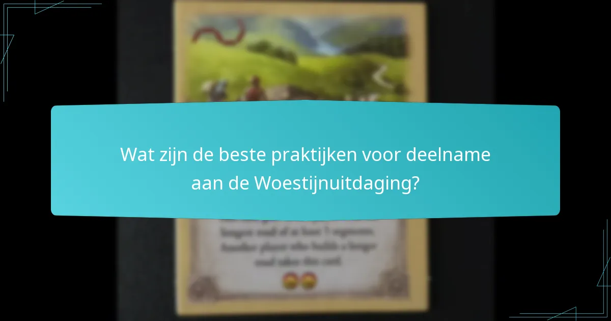 Wat zijn de beste praktijken voor deelname aan de Woestijnuitdaging?