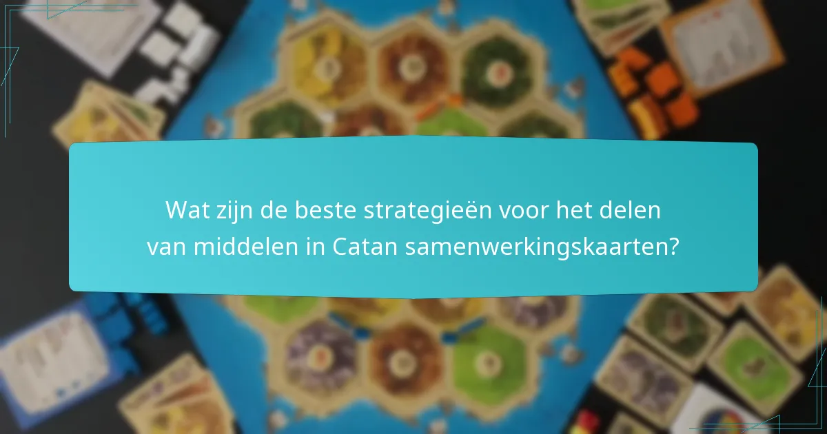 Hoe veranderen samenwerkingskaarten de interacties tussen spelers in Catan?