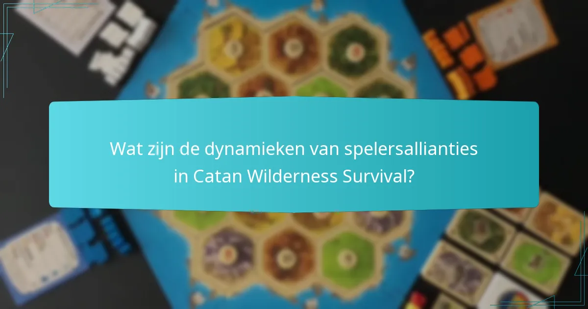 Wat zijn de dynamieken van spelersallianties in Catan Wilderness Survival?