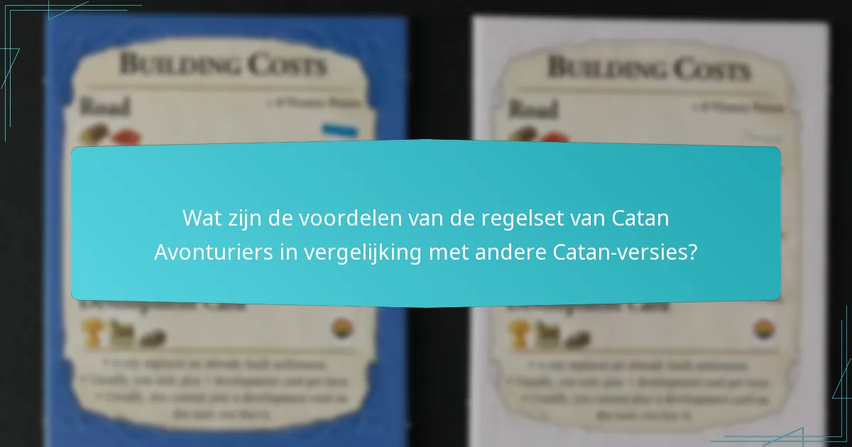 Wat zijn de voordelen van de regelset van Catan Avonturiers in vergelijking met andere Catan-versies?