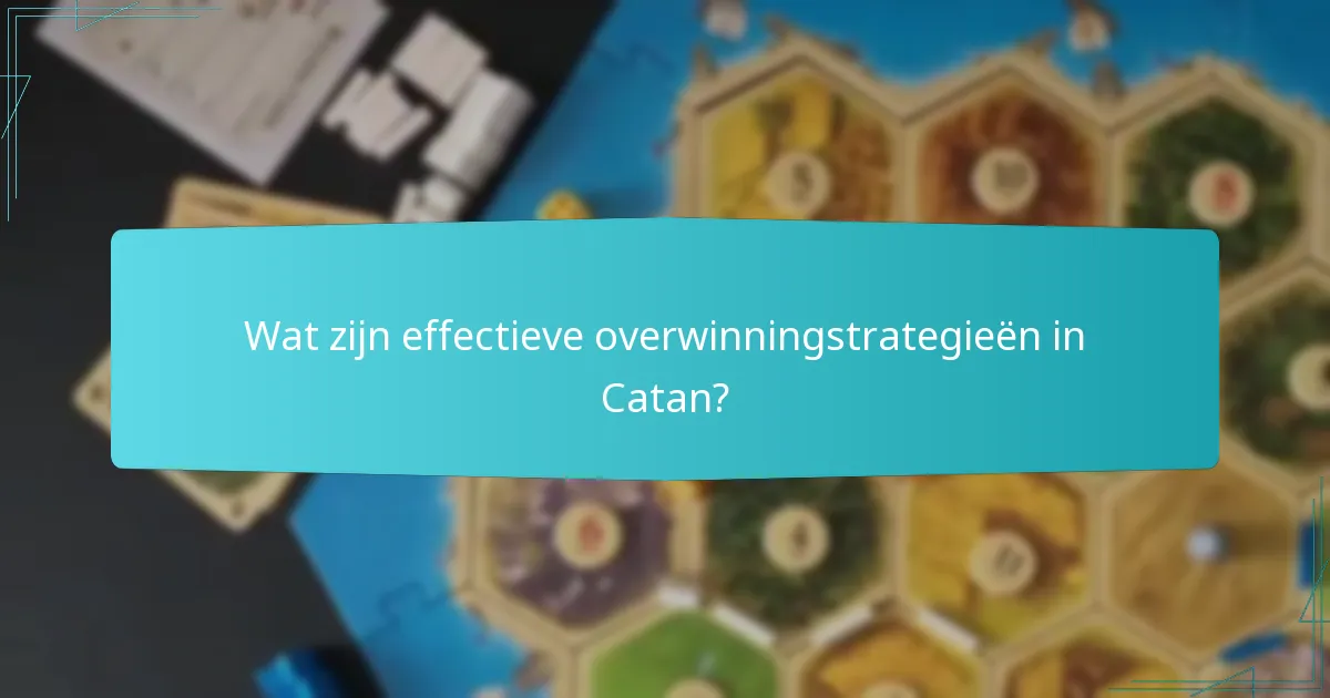 Wat zijn effectieve overwinningstrategieën in Catan?