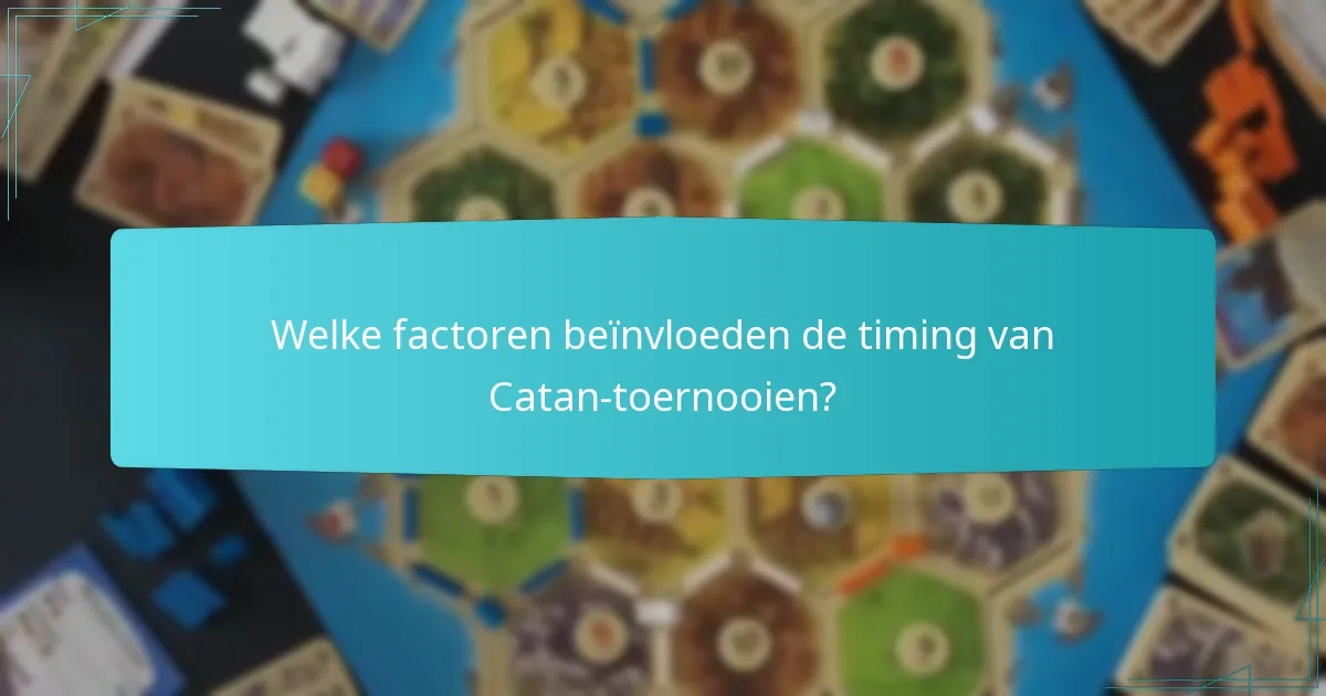 Welke factoren beïnvloeden de timing van Catan-toernooien?