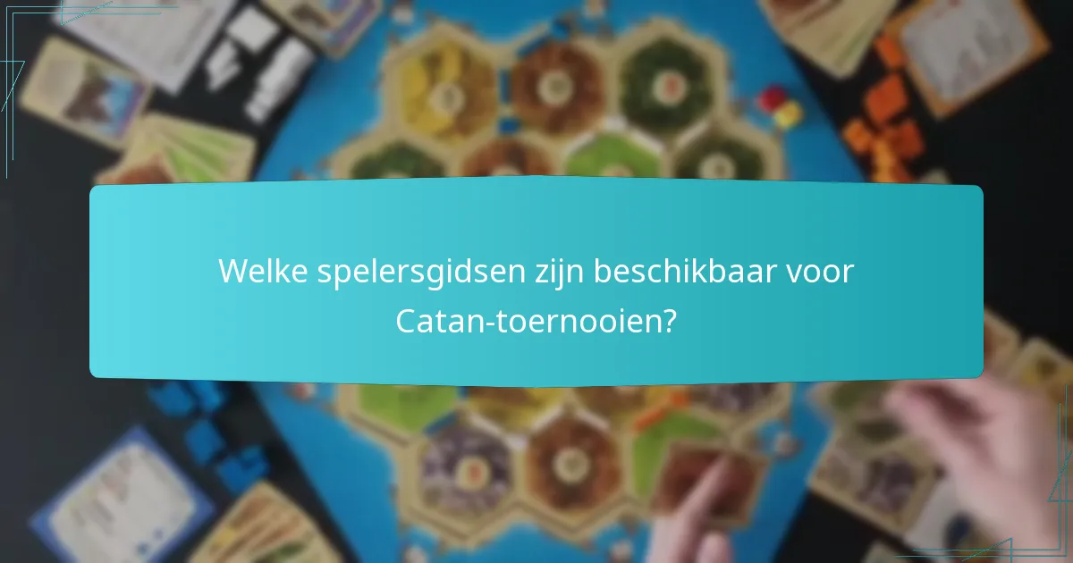 Welke spelersgidsen zijn beschikbaar voor Catan-toernooien?