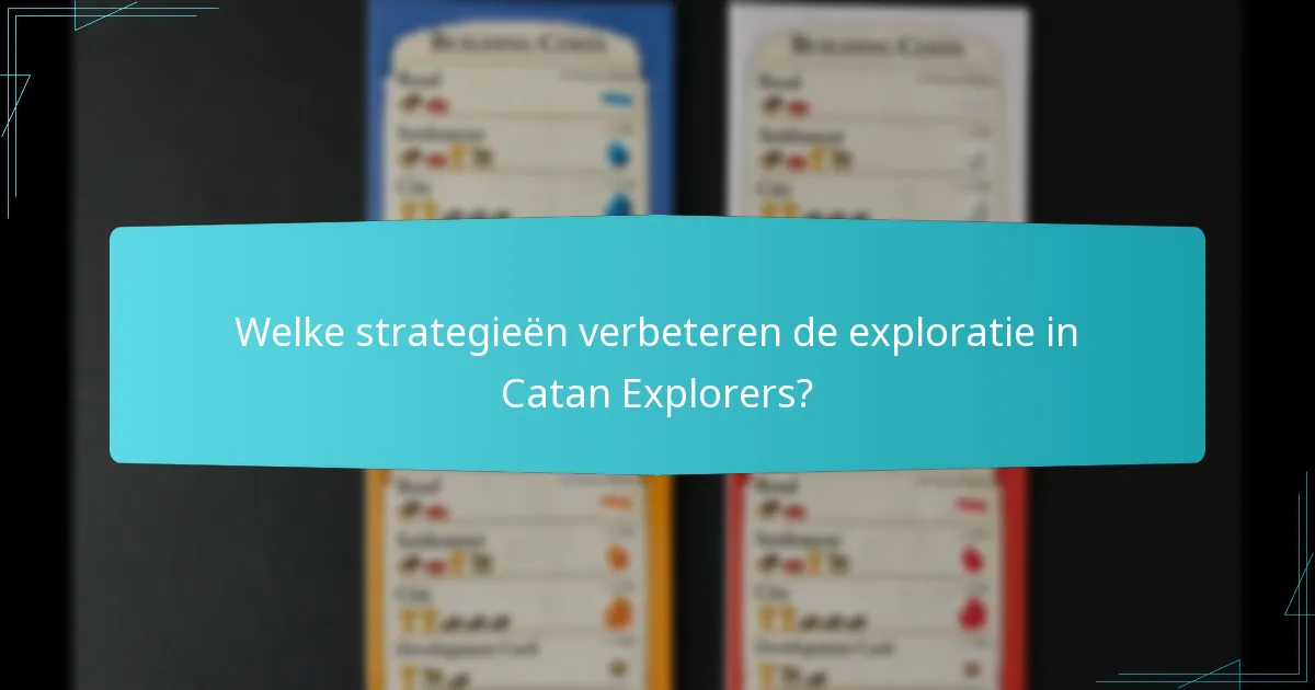 Welke strategieën verbeteren de exploratie in Catan Explorers?
